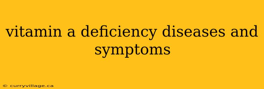 vitamin a deficiency diseases and symptoms