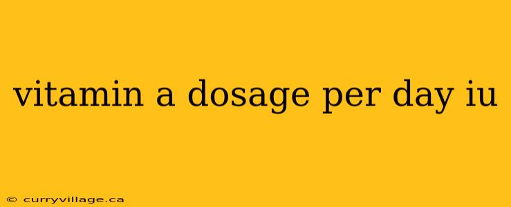 vitamin a dosage per day iu