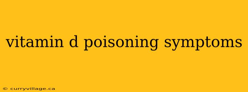 vitamin d poisoning symptoms