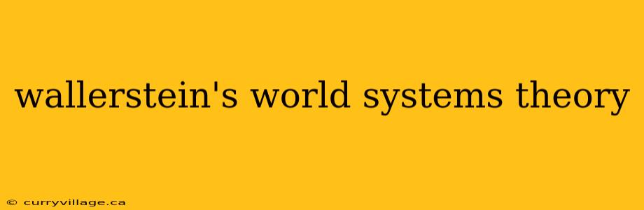 wallerstein's world systems theory