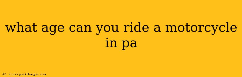 what age can you ride a motorcycle in pa
