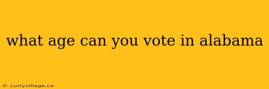 what age can you vote in alabama