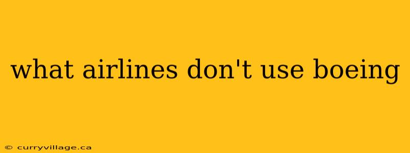 what airlines don't use boeing