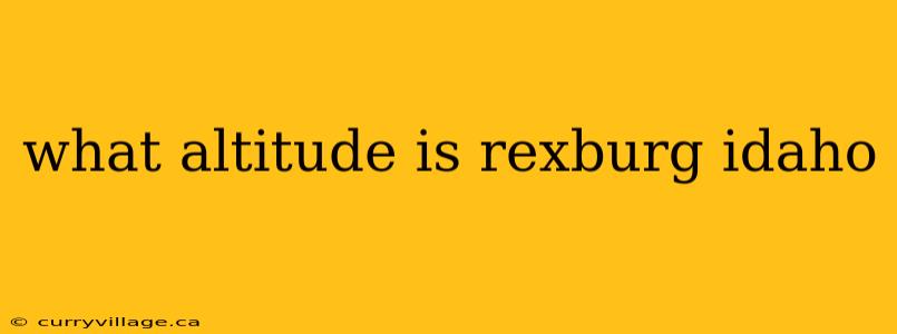 what altitude is rexburg idaho