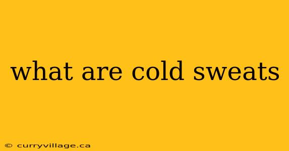 what are cold sweats