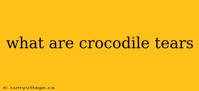 what are crocodile tears