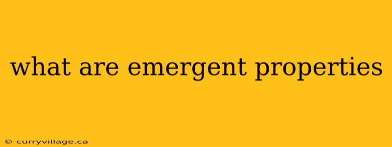 what are emergent properties