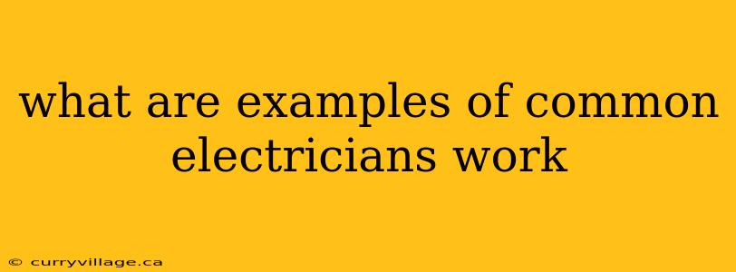 what are examples of common electricians work