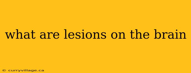what are lesions on the brain