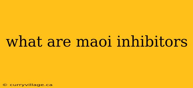 what are maoi inhibitors