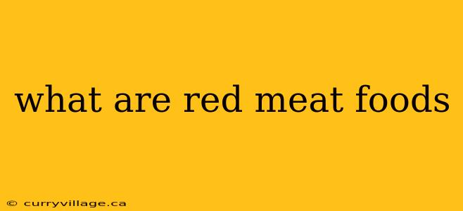 what are red meat foods