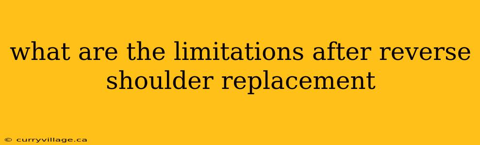 what are the limitations after reverse shoulder replacement