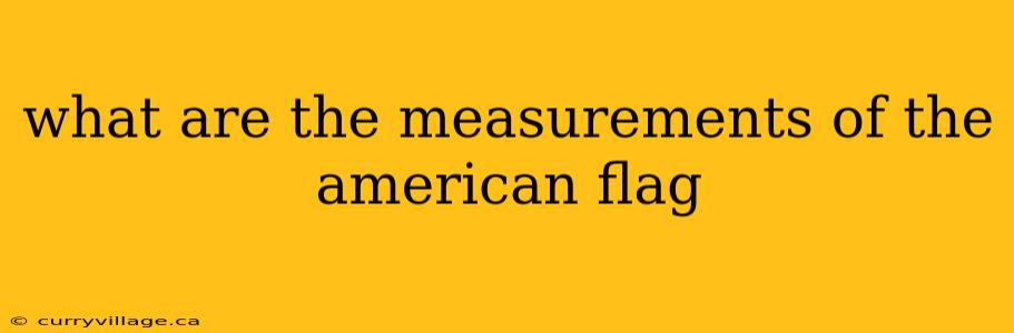 what are the measurements of the american flag