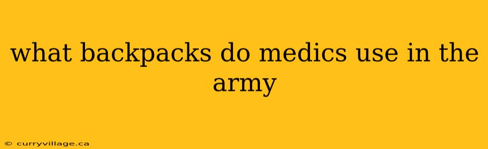 what backpacks do medics use in the army