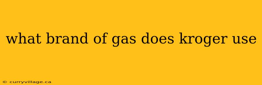 what brand of gas does kroger use