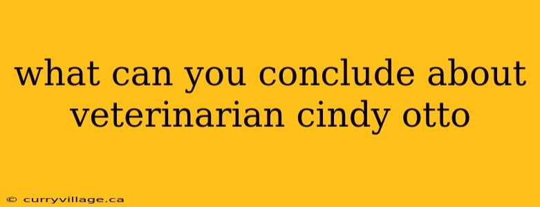 what can you conclude about veterinarian cindy otto