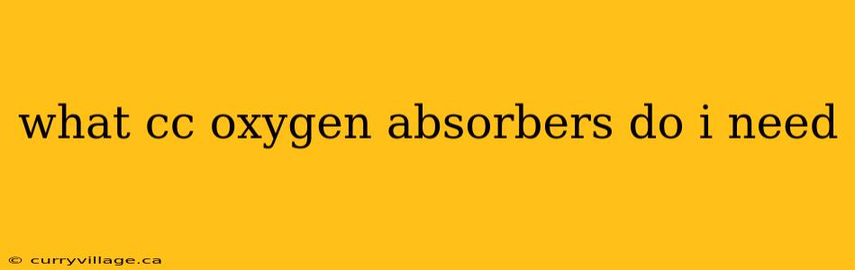 what cc oxygen absorbers do i need
