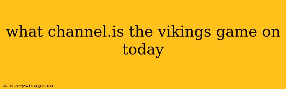 what channel.is the vikings game on today