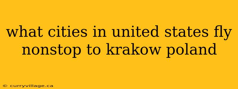 what cities in united states fly nonstop to krakow poland