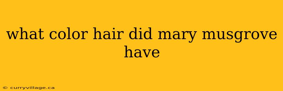 what color hair did mary musgrove have