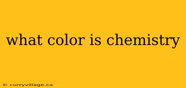 what color is chemistry