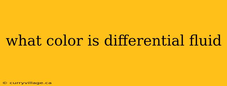what color is differential fluid