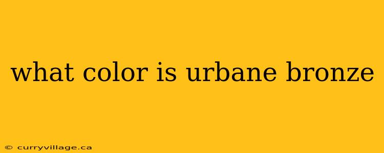 what color is urbane bronze