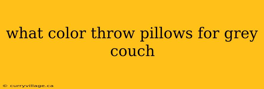 what color throw pillows for grey couch