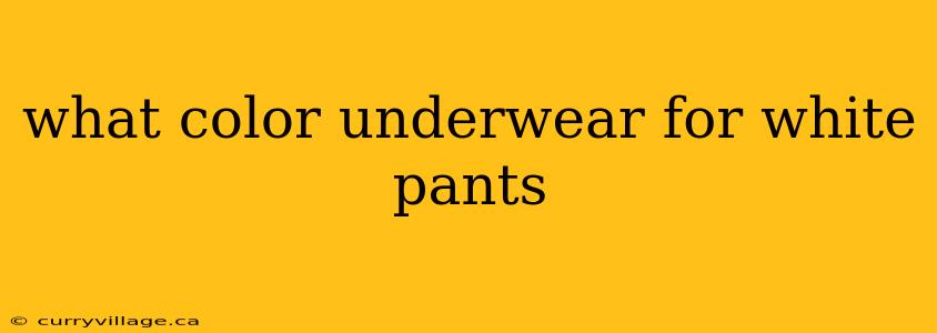 what color underwear for white pants