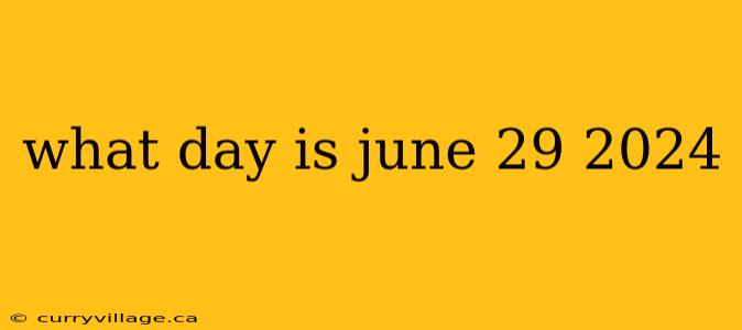 what day is june 29 2024