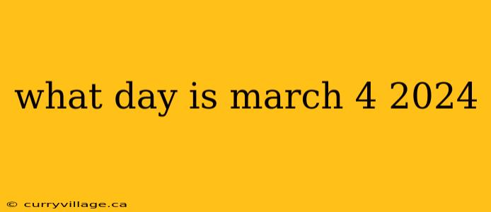 what day is march 4 2024