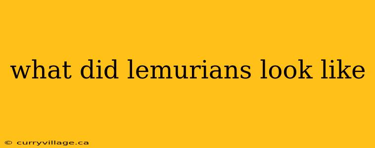 what did lemurians look like