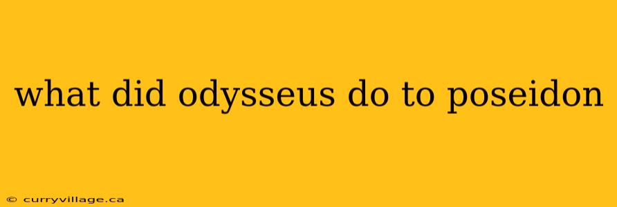 what did odysseus do to poseidon