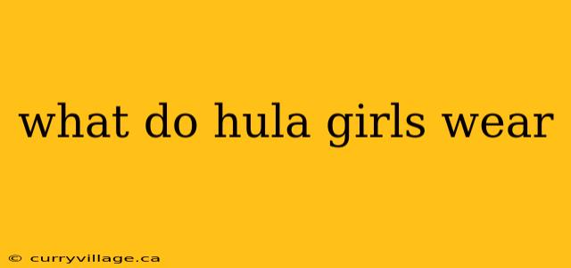 what do hula girls wear