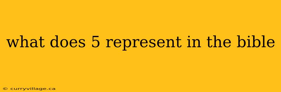 what does 5 represent in the bible
