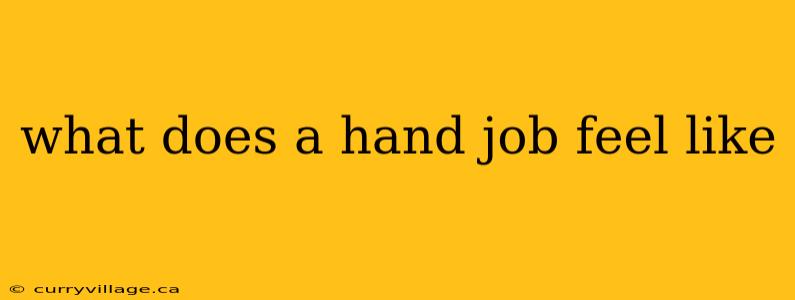 what does a hand job feel like