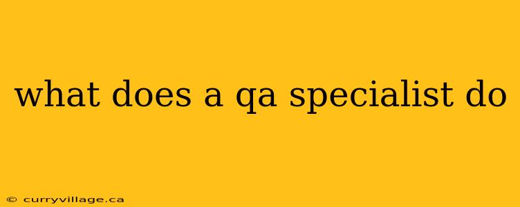 what does a qa specialist do