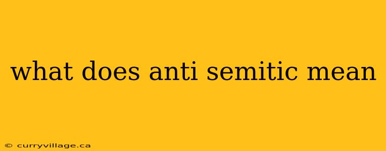 what does anti semitic mean