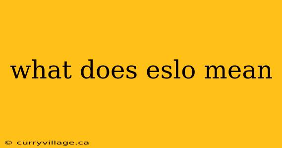 what does eslo mean