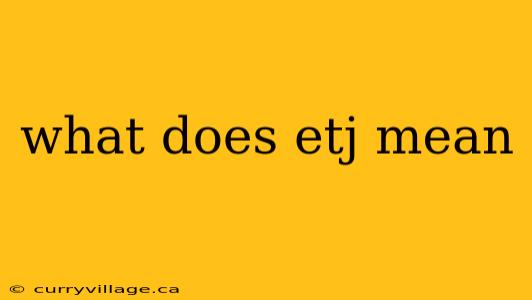 what does etj mean