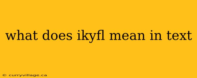 what does ikyfl mean in text