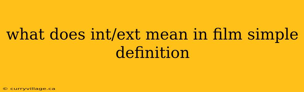 what does int/ext mean in film simple definition