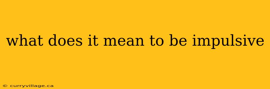 what does it mean to be impulsive