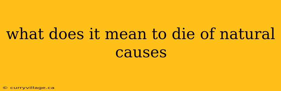 what does it mean to die of natural causes