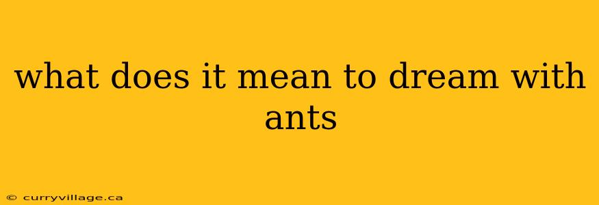 what does it mean to dream with ants