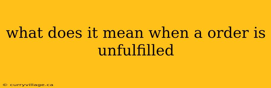 what does it mean when a order is unfulfilled