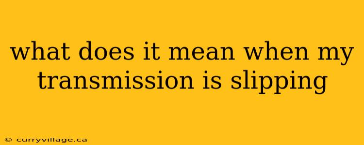 what does it mean when my transmission is slipping