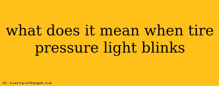 what does it mean when tire pressure light blinks