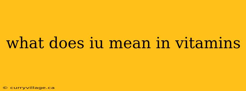 what does iu mean in vitamins