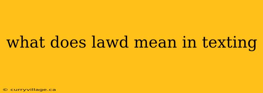 what does lawd mean in texting